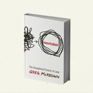 "Essentialism: The Disciplined Pursuit of Less" von Greg McKeown